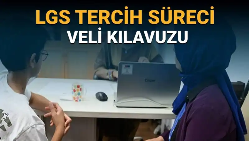 LGS Tercih Süreci 2025: Veli Kılavuzu ile Soruları Yanıtlıyor