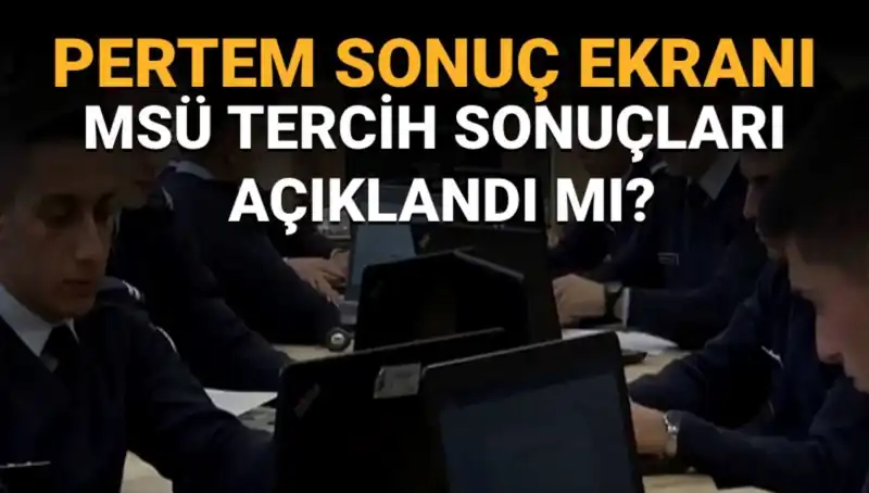 MSÜ Tercih Sonuçları Açıklandı mı? İşte Gözlerinizin Değişimi!