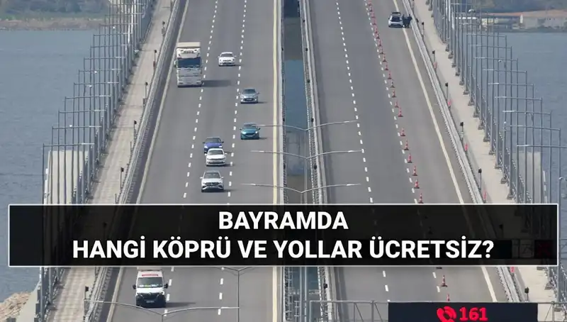 Kurban Bayramı’nda Ücretsiz Otoyol ve Köprüler Hangi Yollar?