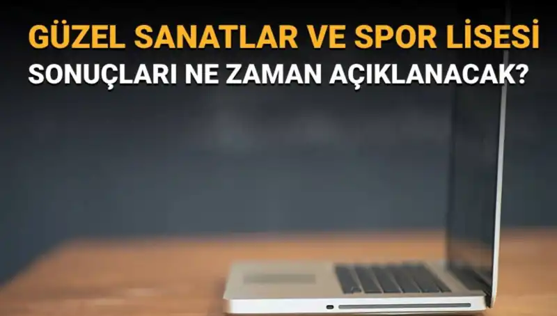 Güzel Sanatlar ve Spor Lisesi Sınav Sonuçları Açıklandı: Asil ve Yedek Listelerine Ulaşın!