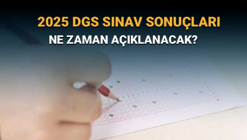 DGS Sınav Sonuç Haftasına Girdik: 2025'te Ne Zaman Açıklanacak?