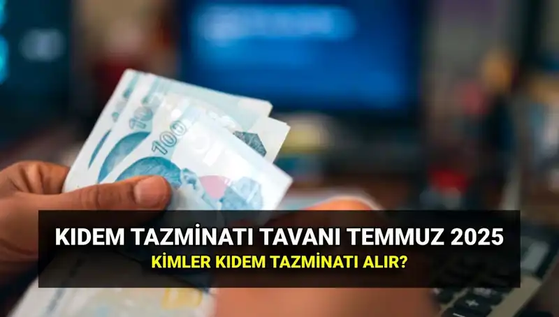 Kıdem Tazminatı Tavanı 2025’te Zamlandı: Yeni Tutar Nedir?