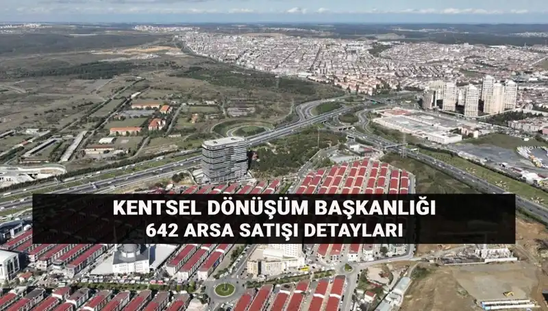 Kentsel Dönüşüm Başkanlığı’ndan Yenilik: 642 Arsa Açık Artırma ile Satışa Çıkıyor