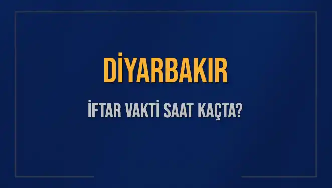 Diyarbakır İftar Vakti: 2025'te Akşam Ezanı Ne Zaman?