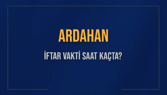 Ardahan İftar Vakti: Bugün Hangi Saatte Açık Ekmek İkramı Yapılacak?